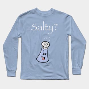 Salty? Long Sleeve T-Shirt